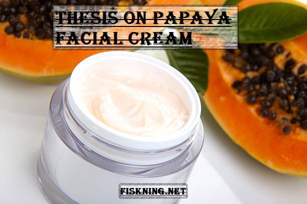 Thesis on Papaya Facial Cream